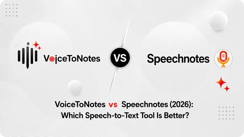 VoiceToNotes vs Speechnotes (2026): Which Speech-to-Text Tool Is Better?